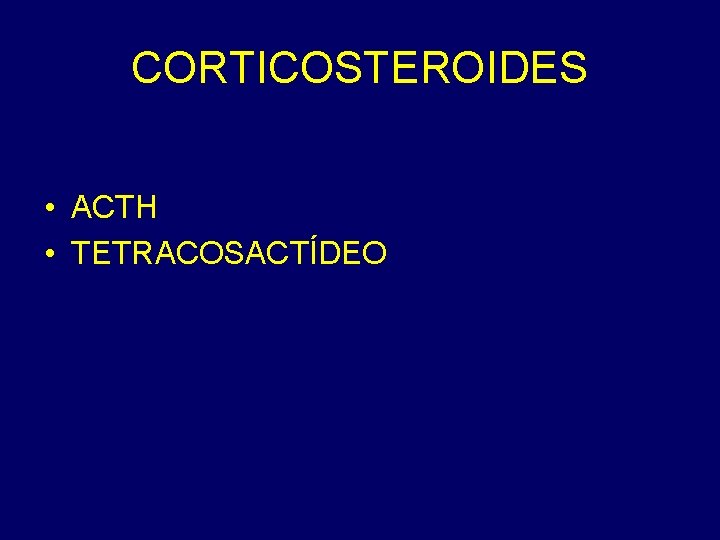 CORTICOSTEROIDES • ACTH • TETRACOSACTÍDEO 