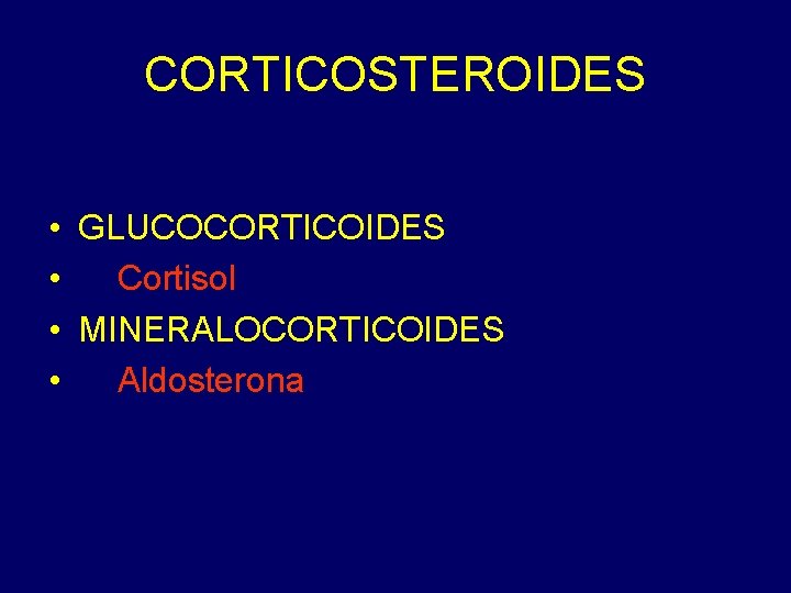 CORTICOSTEROIDES • GLUCOCORTICOIDES • Cortisol • MINERALOCORTICOIDES • Aldosterona 