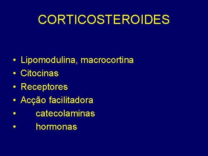 CORTICOSTEROIDES • • • Lipomodulina, macrocortina Citocinas Receptores Acção facilitadora catecolaminas hormonas 
