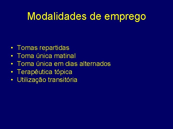 Modalidades de emprego • • • Tomas repartidas Toma única matinal Toma única em