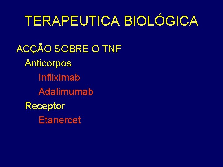 TERAPEUTICA BIOLÓGICA ACÇÃO SOBRE O TNF Anticorpos Infliximab Adalimumab Receptor Etanercet 