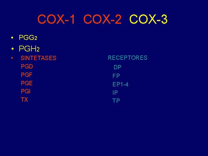 COX-1 COX-2 COX-3 • PGG 2 • PGH 2 • SINTETASES PGD PGF PGE