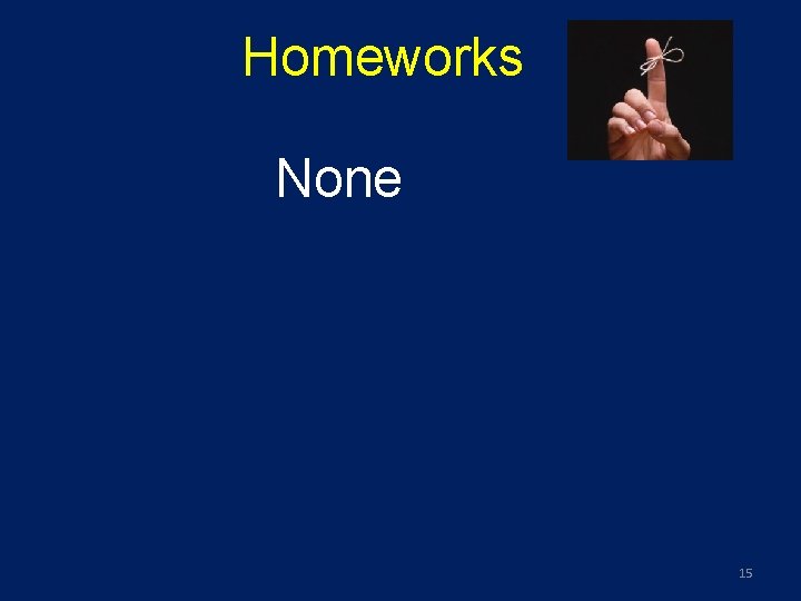 Homeworks None 15 