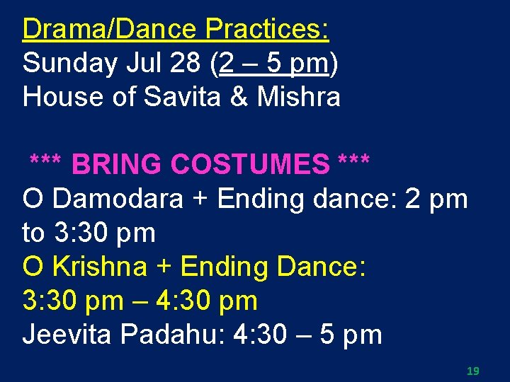 Drama/Dance Practices: Sunday Jul 28 (2 – 5 pm) House of Savita & Mishra