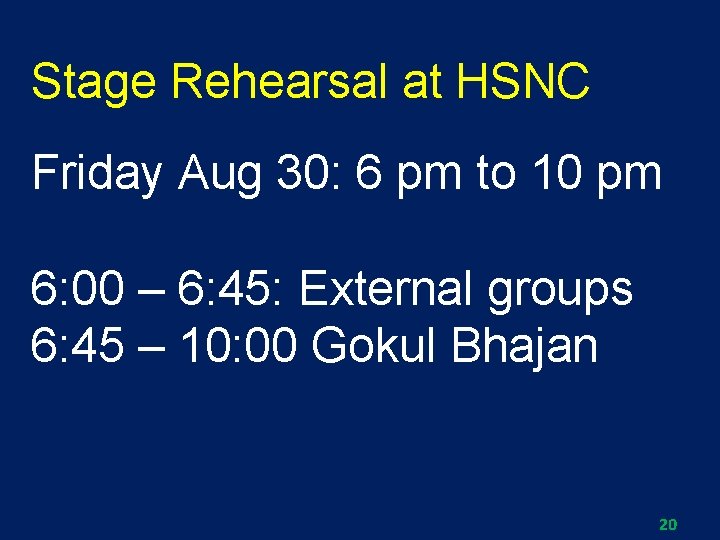 Stage Rehearsal at HSNC Friday Aug 30: 6 pm to 10 pm 6: 00