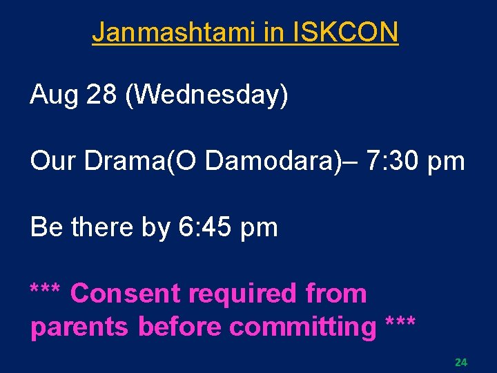 Janmashtami in ISKCON Aug 28 (Wednesday) Our Drama(O Damodara)– 7: 30 pm Be there