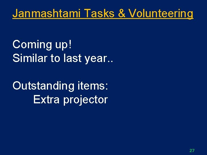 Janmashtami Tasks & Volunteering Coming up! Similar to last year. . Outstanding items: Extra