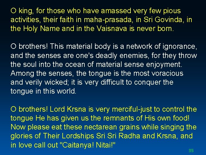 O king, for those who have amassed very few pious activities, their faith in