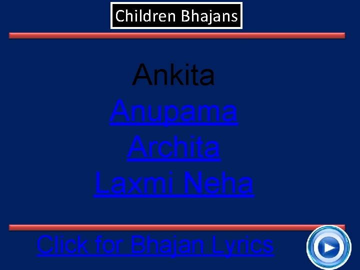 Children Bhajans Ankita Anupama Archita Laxmi Neha Click for Bhajan Lyrics 40 