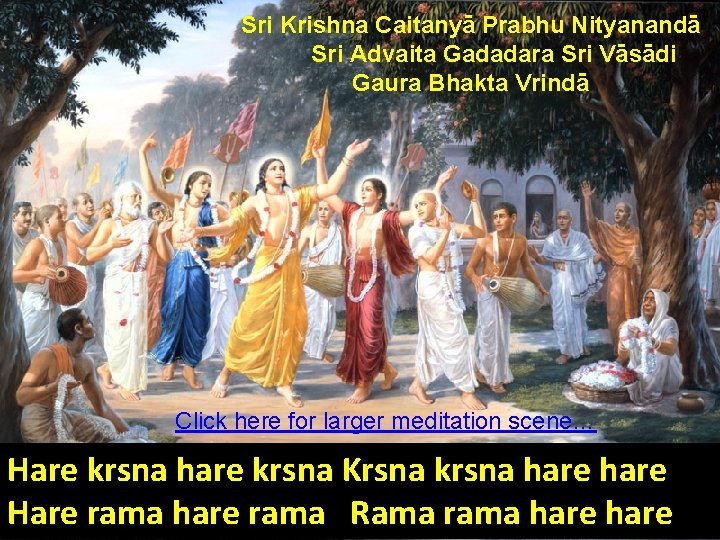 Sri Krishna Caitanyā Prabhu Nityanandā Sri Advaita Gadadara Sri Vāsādi Gaura Bhakta Vrindā Click