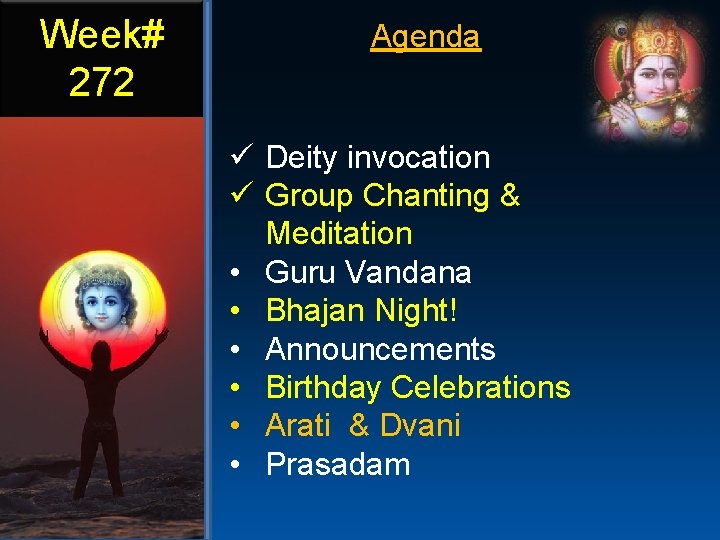 Week# 272 Agenda ü Deity invocation ü Group Chanting & Meditation • Guru Vandana