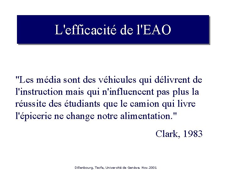 L'efficacité de l'EAO "Les média sont des véhicules qui délivrent de l'instruction mais qui