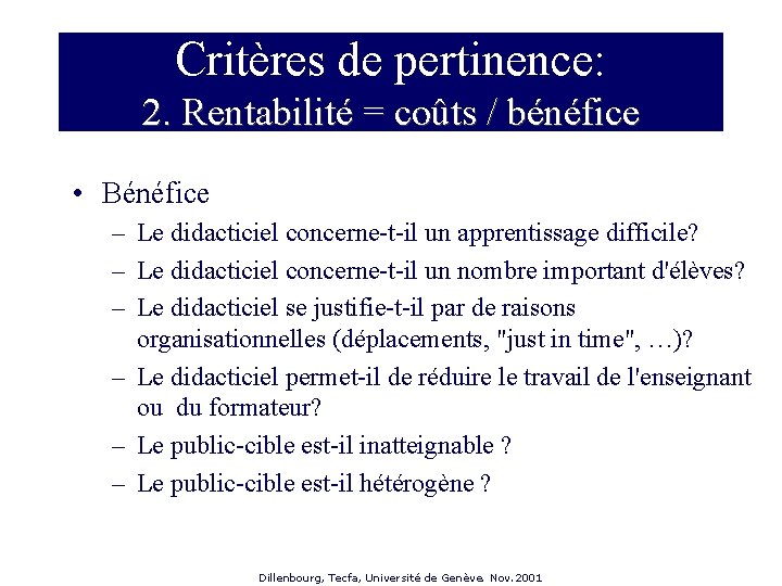 Critères de pertinence: 2. Rentabilité = coûts / bénéfice • Bénéfice – Le didacticiel