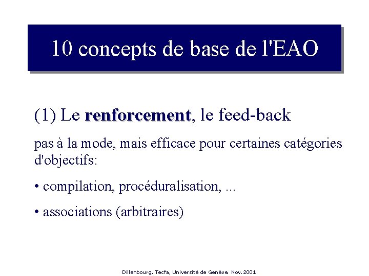 10 concepts de base de l'EAO (1) Le renforcement, renforcement le feed-back pas à