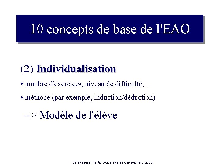 10 concepts de base de l'EAO (2) Individualisation • nombre d'exercices, niveau de difficulté,