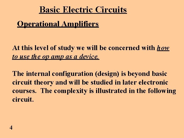 Basic Electric Circuits Operational Amplifiers At this level of study we will be concerned