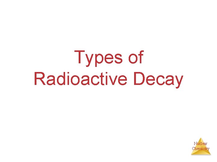 Types of Radioactive Decay Nuclear Chemistry 
