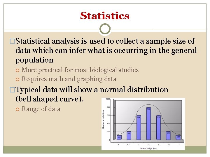 Statistics �Statistical analysis is used to collect a sample size of data which can