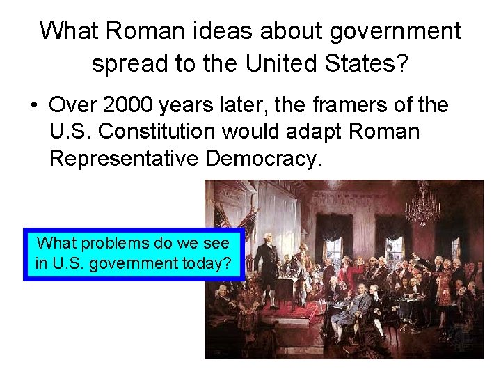 What Roman ideas about government spread to the United States? • Over 2000 years