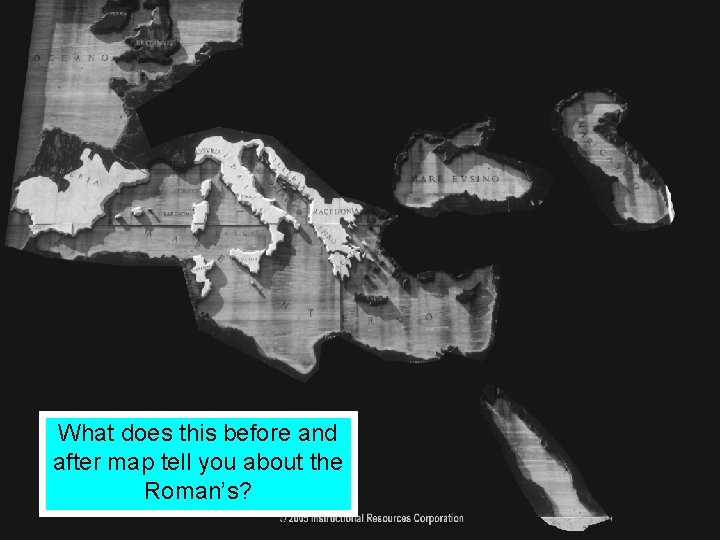 The Roman Empire What does this before and after map tell you about the