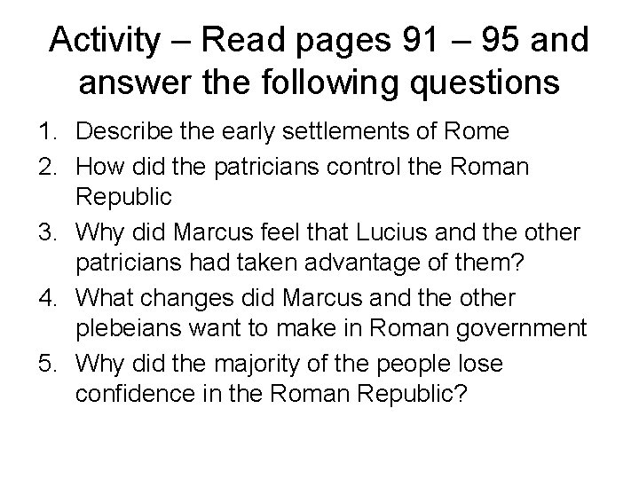 Activity – Read pages 91 – 95 and answer the following questions 1. Describe