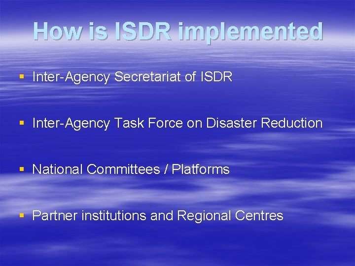 How is ISDR implemented § Inter-Agency Secretariat of ISDR § Inter-Agency Task Force on