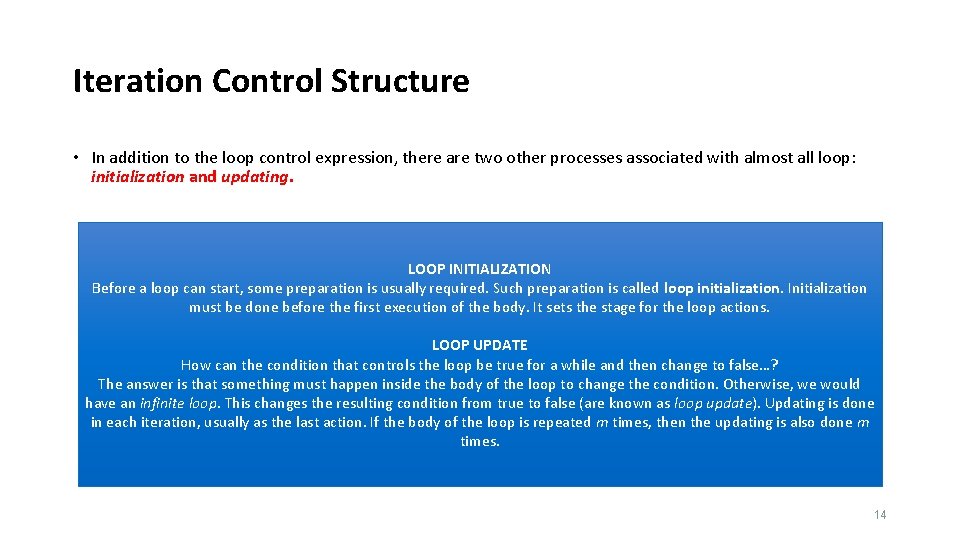 Iteration Control Structure • In addition to the loop control expression, there are two