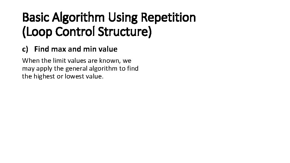 Basic Algorithm Using Repetition (Loop Control Structure) c) Find max and min value When
