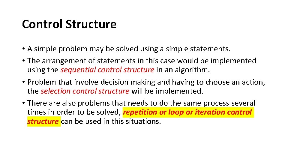 Control Structure • A simple problem may be solved using a simple statements. •