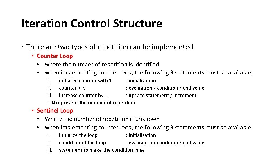 Iteration Control Structure • There are two types of repetition can be implemented. •