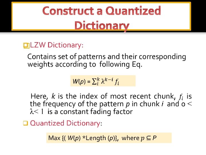 Construct a Quantized Dictionary � 
