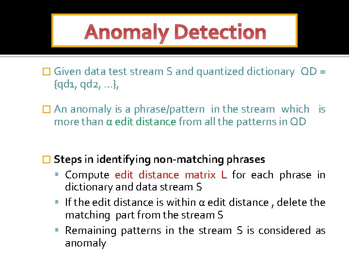 Anomaly Detection � Given data test stream S and quantized dictionary {qd 1, qd