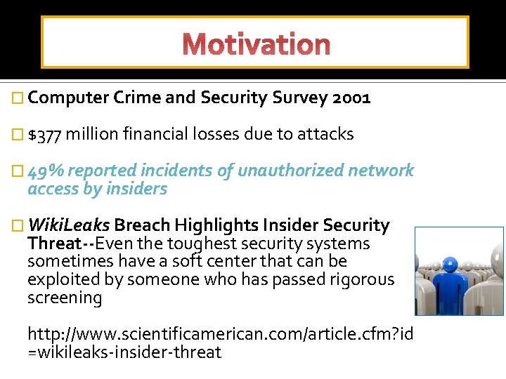 Motivation � Computer Crime and Security Survey 2001 � $377 million financial losses due