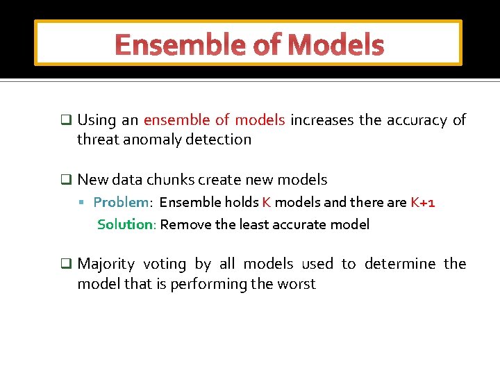 Ensemble of Models q Using an ensemble of models increases the accuracy of threat