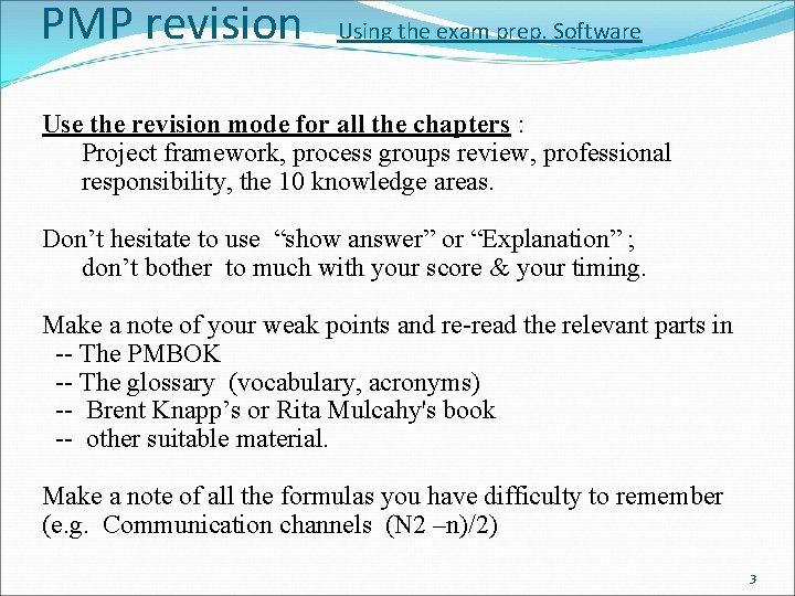 PMP revision Using the exam prep. Software Use the revision mode for all the