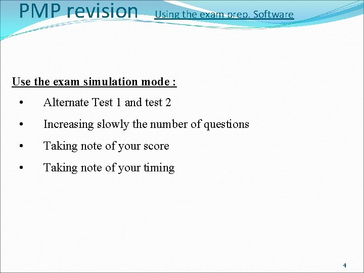 PMP revision Using the exam prep. Software Use the exam simulation mode : •