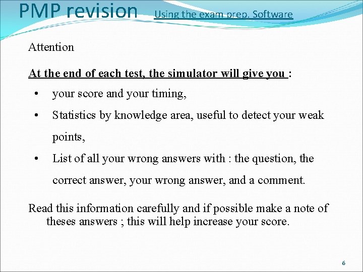 PMP revision Using the exam prep. Software Attention At the end of each test,