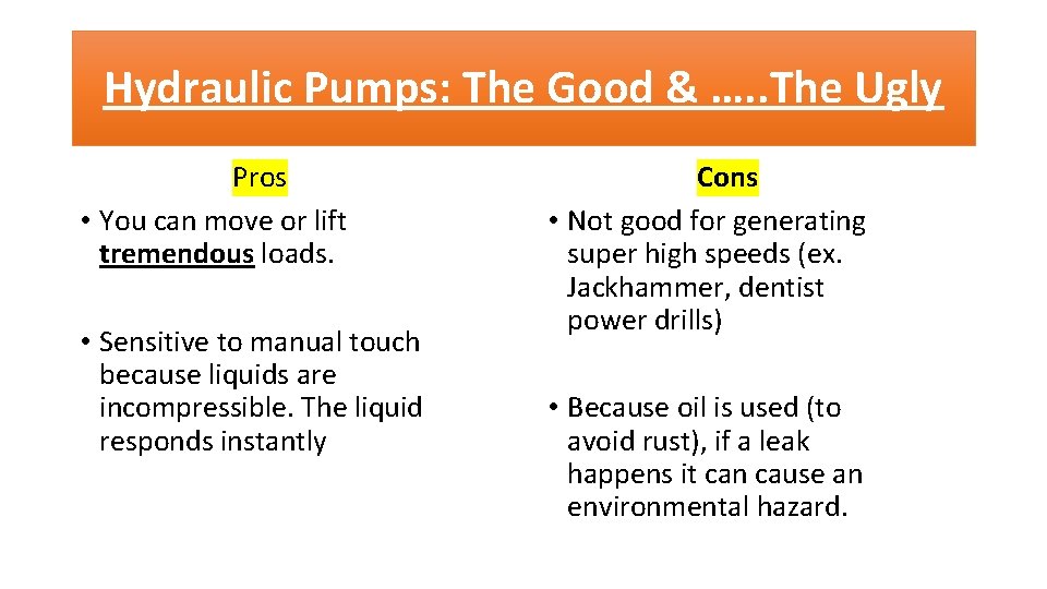 Hydraulic Pumps: The Good & …. . The Ugly Pros • You can move