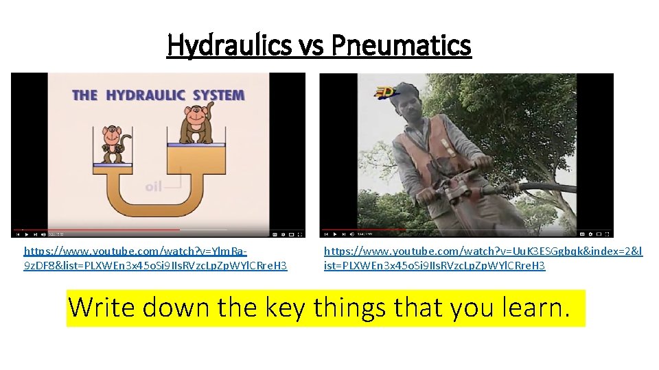 Hydraulics vs Pneumatics https: //www. youtube. com/watch? v=Ylm. Ra 9 z. DF 8&list=PLXWEn 3