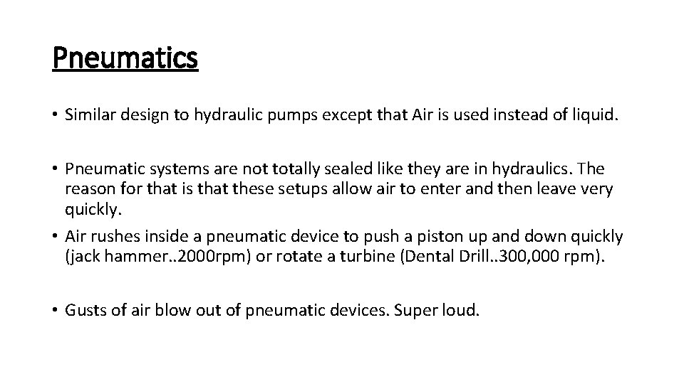 Pneumatics • Similar design to hydraulic pumps except that Air is used instead of