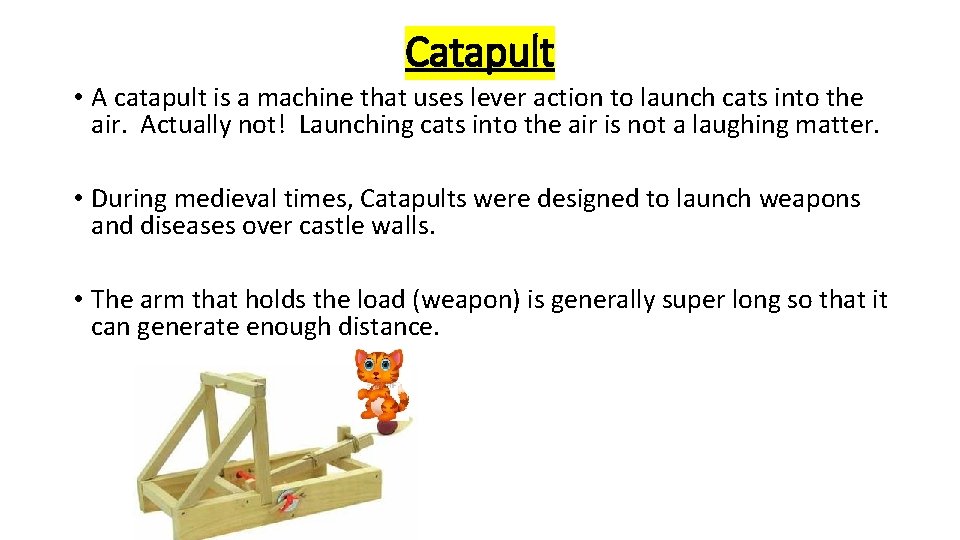 Catapult • A catapult is a machine that uses lever action to launch cats