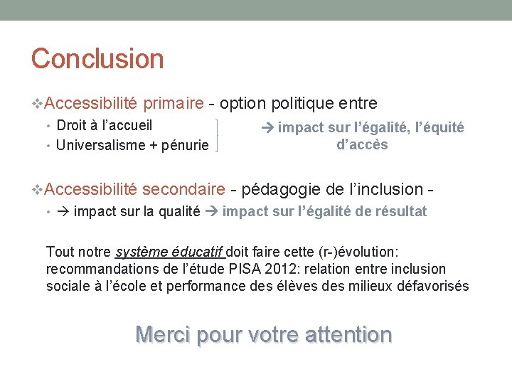 Conclusion v. Accessibilité primaire - option politique entre • Droit à l’accueil impact sur