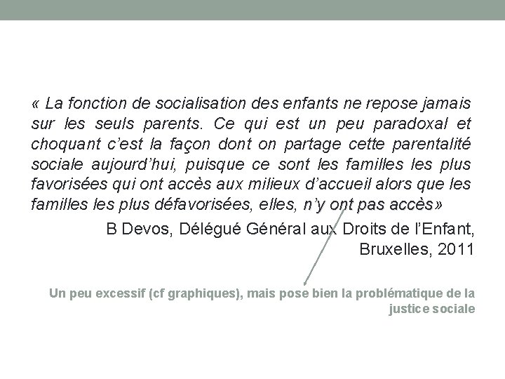  « La fonction de socialisation des enfants ne repose jamais sur les seuls