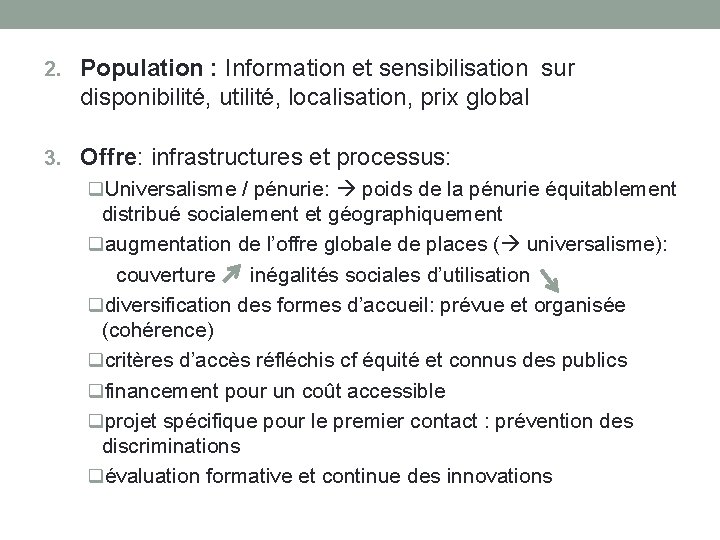 2. Population : Information et sensibilisation sur disponibilité, utilité, localisation, prix global 3. Offre: