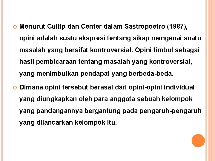  Menurut Cultip dan Center dalam Sastropoetro (1987), opini adalah suatu ekspresi tentang sikap