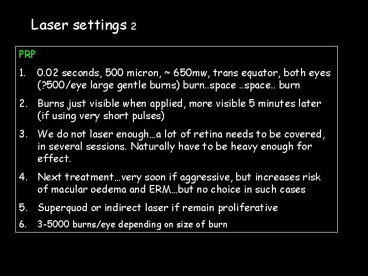 Laser settings 2 PRP 1. 0. 02 seconds, 500 micron, ~ 650 mw, trans
