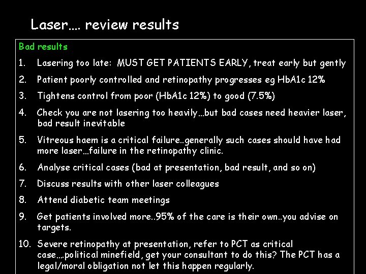 Laser…. review results Bad results 1. Lasering too late: MUST GET PATIENTS EARLY, treat