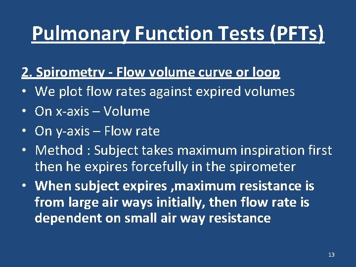 Pulmonary Function Tests (PFTs) 2. Spirometry - Flow volume curve or loop • We Pulmonary Function Tests (PFTs) 2. Spirometry - Flow volume curve or loop • We