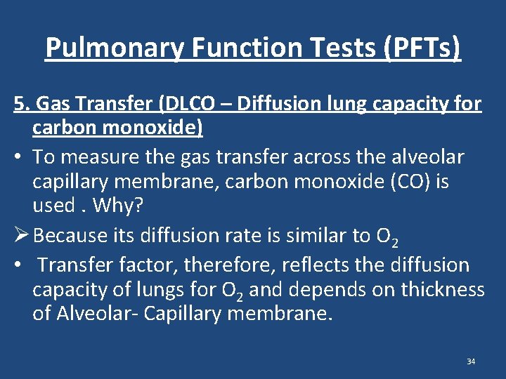Pulmonary Function Tests (PFTs) 5. Gas Transfer (DLCO – Diffusion lung capacity for carbon Pulmonary Function Tests (PFTs) 5. Gas Transfer (DLCO – Diffusion lung capacity for carbon