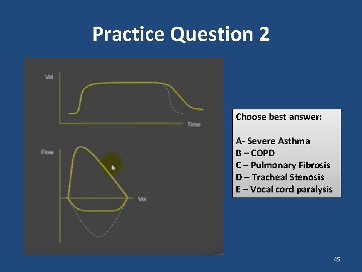 Practice Question 2 Choose best answer: A- Severe Asthma B – COPD C – Practice Question 2 Choose best answer: A- Severe Asthma B – COPD C –
